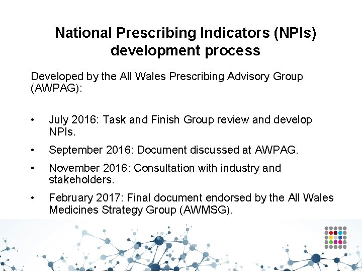 National Prescribing Indicators (NPIs) development process Developed by the All Wales Prescribing Advisory Group