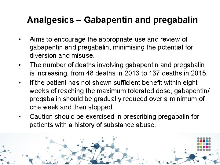 Analgesics – Gabapentin and pregabalin • • Aims to encourage the appropriate use and