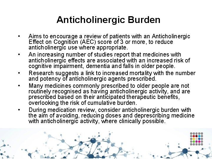 Anticholinergic Burden • • • Aims to encourage a review of patients with an