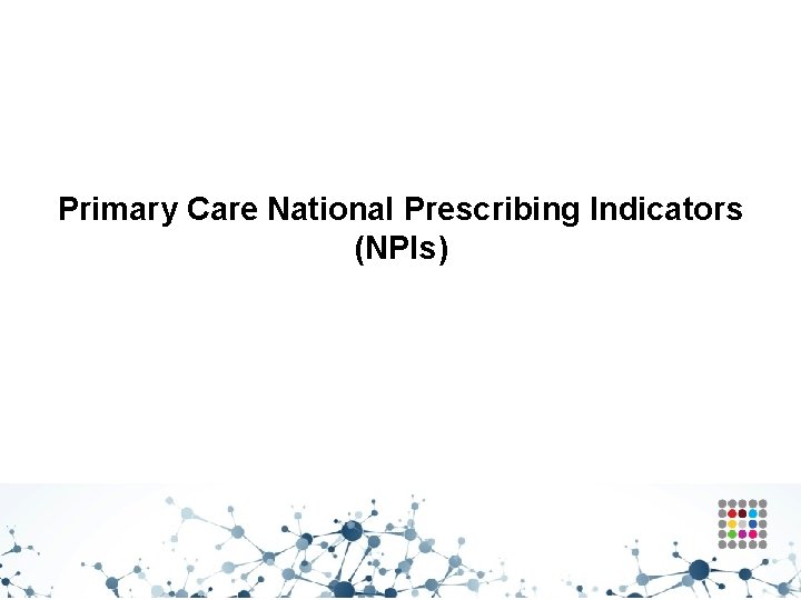 Primary Care National Prescribing Indicators (NPIs) 