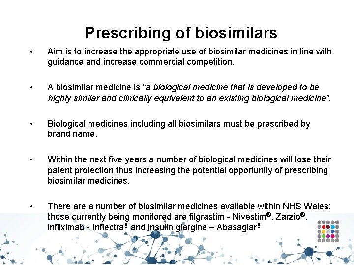 Prescribing of biosimilars • Aim is to increase the appropriate use of biosimilar medicines