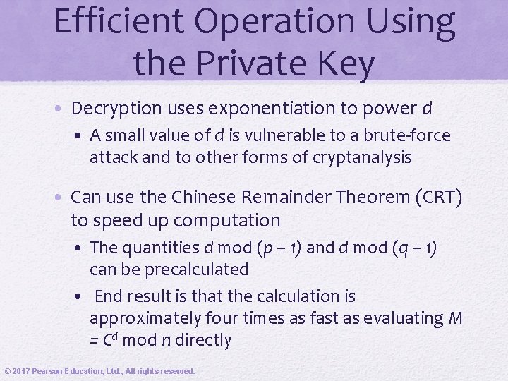 Efficient Operation Using the Private Key • Decryption uses exponentiation to power d •