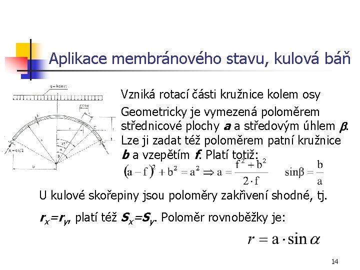 Aplikace membránového stavu, kulová báň Vzniká rotací části kružnice kolem osy Geometricky je vymezená