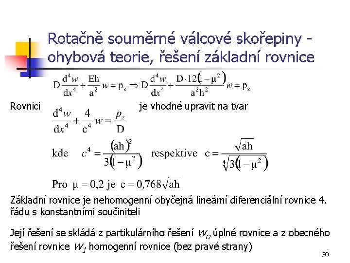 Rotačně souměrné válcové skořepiny ohybová teorie, řešení základní rovnice Rovnici je vhodné upravit na