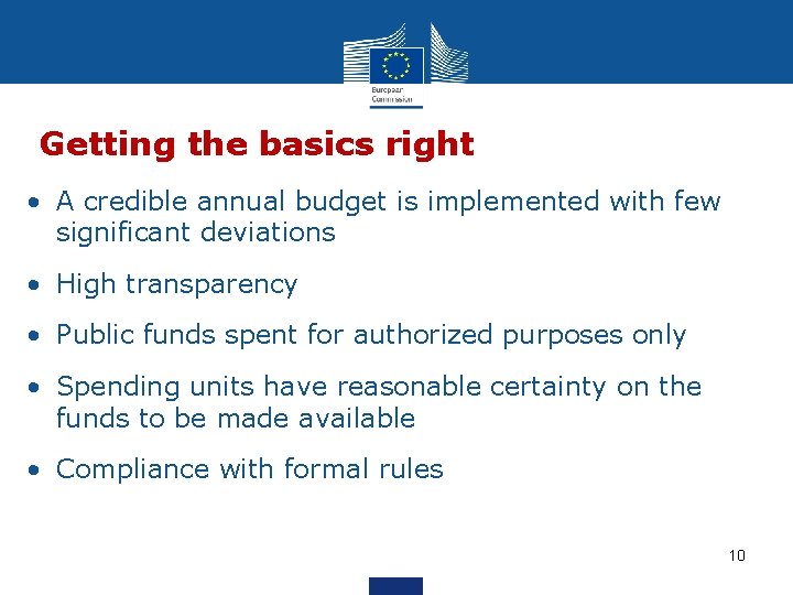 Getting the basics right • A credible annual budget is implemented with few significant