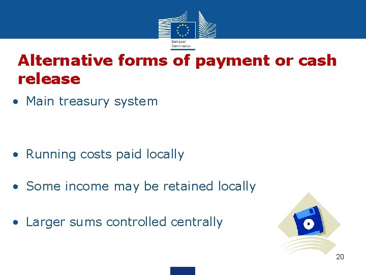 Alternative forms of payment or cash release • Main treasury system • Running costs