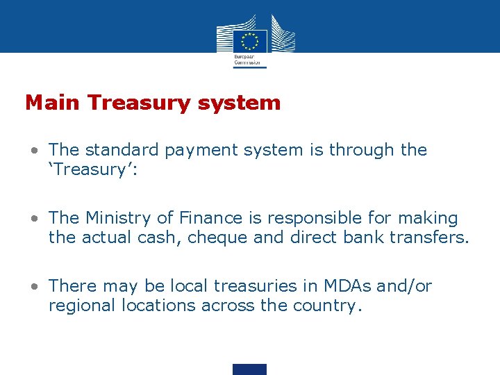 Main Treasury system • The standard payment system is through the ‘Treasury’: • The
