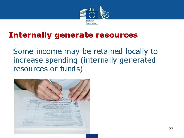 Internally generate resources • Some income may be retained locally to increase spending (internally