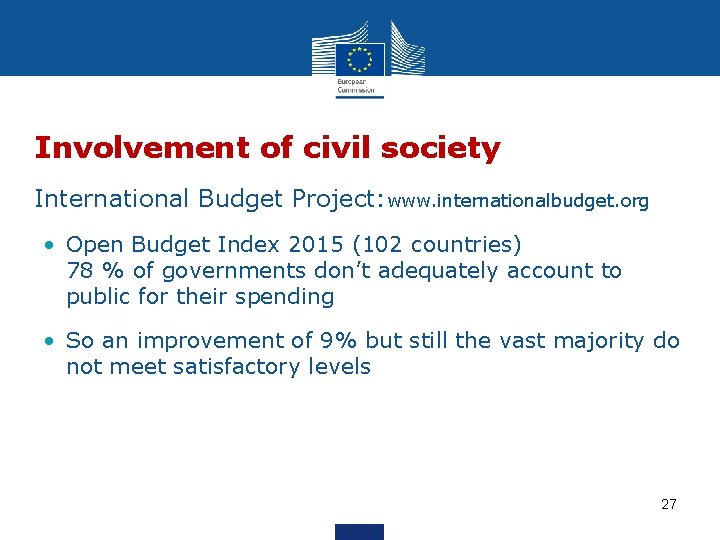 Involvement of civil society • International Budget Project: www. internationalbudget. org • Open Budget