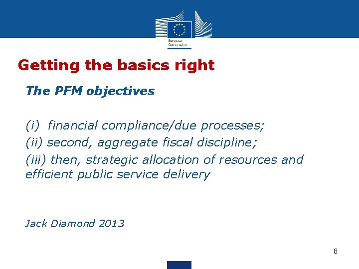 Getting the basics right • • • The PFM objectives (i) financial compliance/due processes;