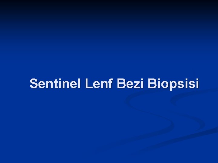 Sentinel Lenf Bezi Biopsisi 