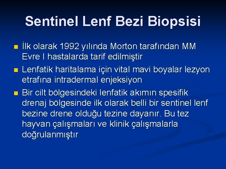 Sentinel Lenf Bezi Biopsisi n n n İlk olarak 1992 yılında Morton tarafından MM