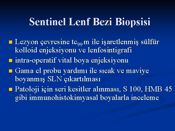 Sentinel Lenf Bezi Biopsisi Lezyon çevresine tc 99 m ile işaretlenmiş sülfür kolloid enjeksiyonu