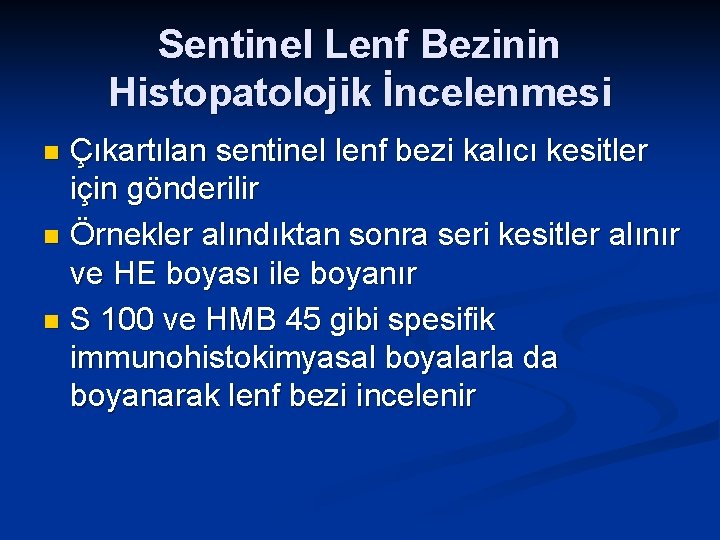 Sentinel Lenf Bezinin Histopatolojik İncelenmesi Çıkartılan sentinel lenf bezi kalıcı kesitler için gönderilir n