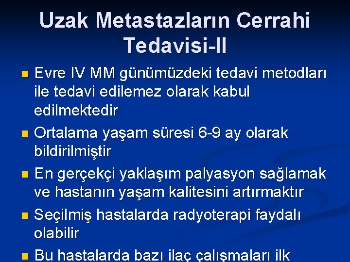 Uzak Metastazların Cerrahi Tedavisi-II Evre IV MM günümüzdeki tedavi metodları ile tedavi edilemez olarak