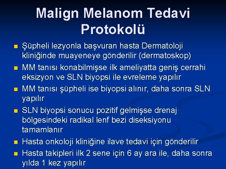 Malign Melanom Tedavi Protokolü n n n Şüpheli lezyonla başvuran hasta Dermatoloji kliniğinde muayeneye