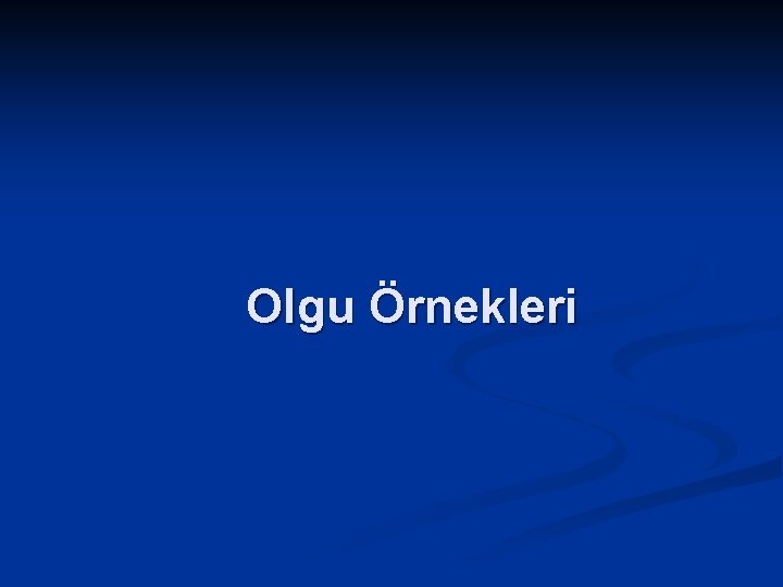 Olgu Örnekleri 