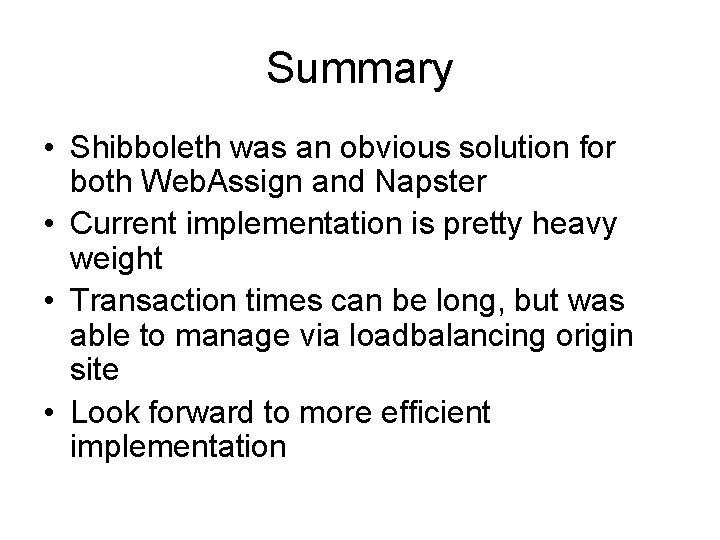 Summary • Shibboleth was an obvious solution for both Web. Assign and Napster •
