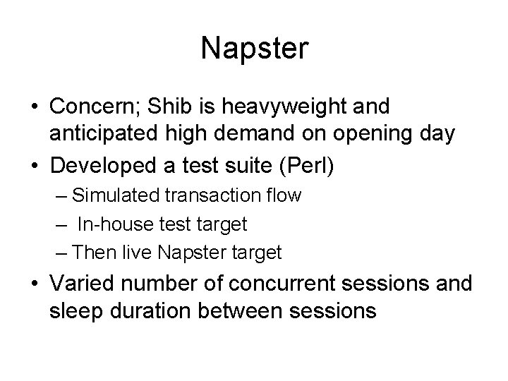 Napster • Concern; Shib is heavyweight and anticipated high demand on opening day •