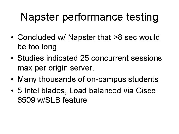Napster performance testing • Concluded w/ Napster that >8 sec would be too long