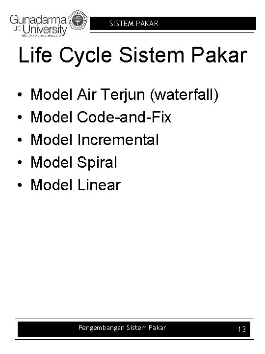 SISTEM PAKAR Life Cycle Sistem Pakar • • • Model Air Terjun (waterfall) Model