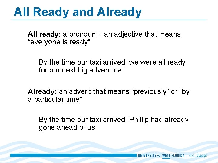 All Ready and Already All ready: a pronoun + an adjective that means “everyone