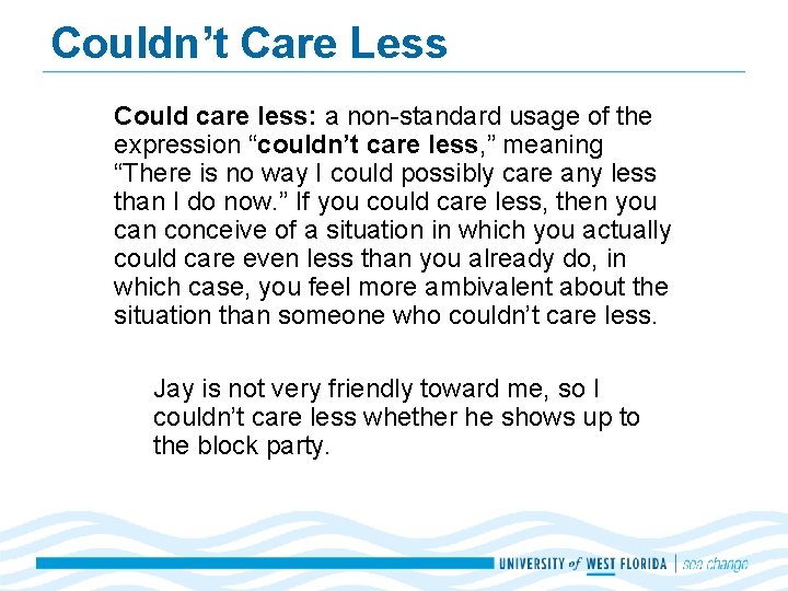 Couldn’t Care Less Could care less: a non-standard usage of the expression “couldn’t care