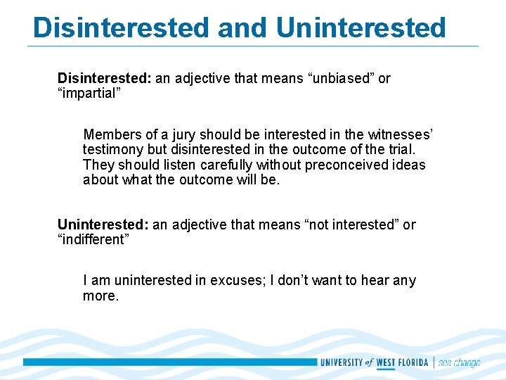Disinterested and Uninterested Disinterested: an adjective that means “unbiased” or “impartial” Members of a