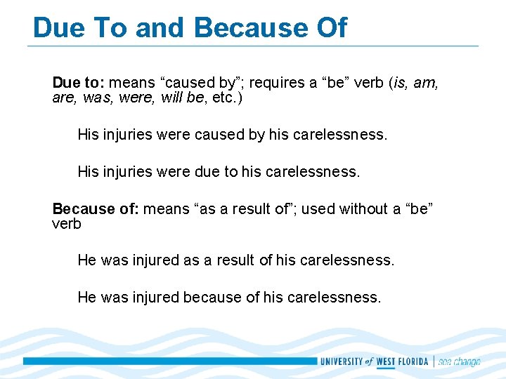 Due To and Because Of Due to: means “caused by”; requires a “be” verb