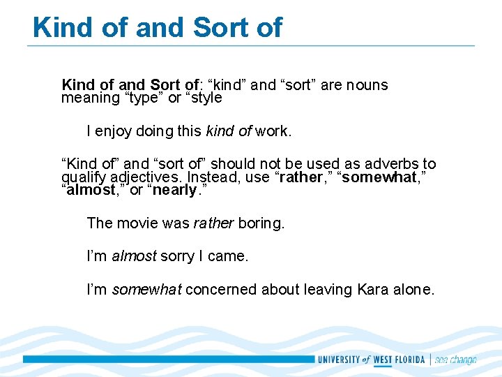 Kind of and Sort of: “kind” and “sort” are nouns meaning “type” or “style