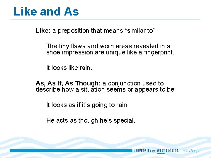 Like and As Like: a preposition that means “similar to” The tiny flaws and