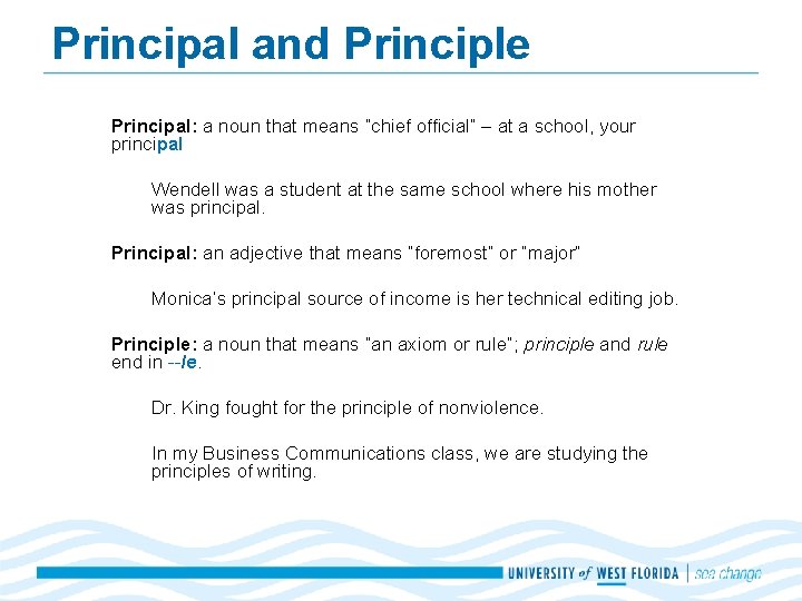 Principal and Principle Principal: a noun that means “chief official” – at a school,