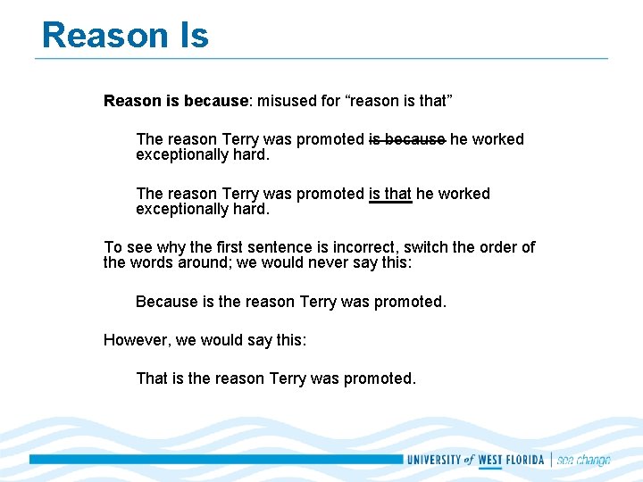 Reason Is Reason is because: misused for “reason is that” The reason Terry was