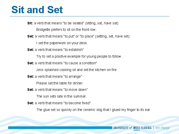 Sit and Set Sit: a verb that means “to be seated” (sitting, sat, have