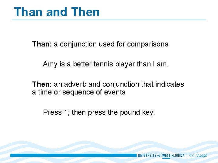 Than and Then Than: a conjunction used for comparisons Amy is a better tennis