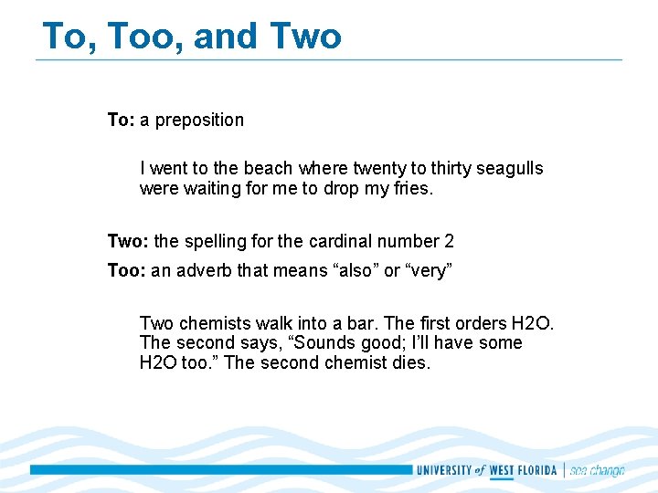 To, Too, and Two To: a preposition I went to the beach where twenty