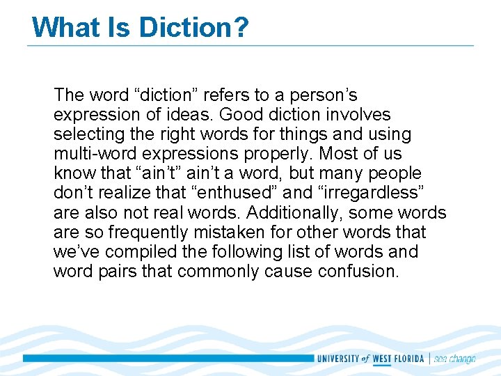 What Is Diction? The word “diction” refers to a person’s expression of ideas. Good