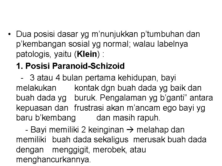  • Dua posisi dasar yg m’nunjukkan p’tumbuhan dan p’kembangan sosial yg normal; walau