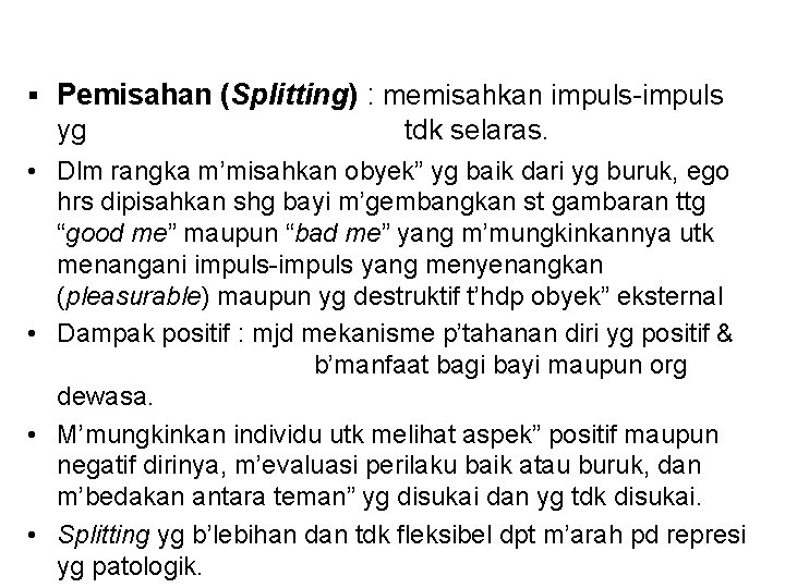 § Pemisahan (Splitting) : memisahkan impuls-impuls yg tdk selaras. • Dlm rangka m’misahkan obyek”