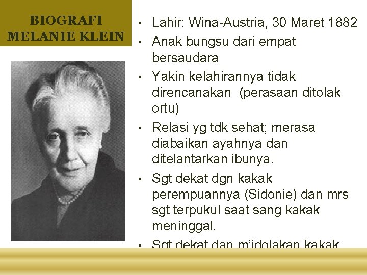 BIOGRAFI • Lahir: Wina-Austria, 30 Maret 1882 MELANIE KLEIN • Anak bungsu dari empat