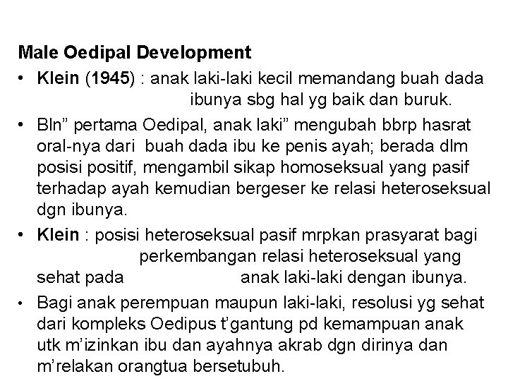 Male Oedipal Development • Klein (1945) : anak laki-laki kecil memandang buah dada ibunya