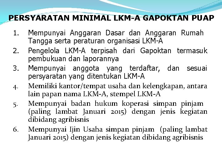 PERSYARATAN MINIMAL LKM-A GAPOKTAN PUAP 1. 2. 3. 4. 5. 6. Mempunyai Anggaran Dasar