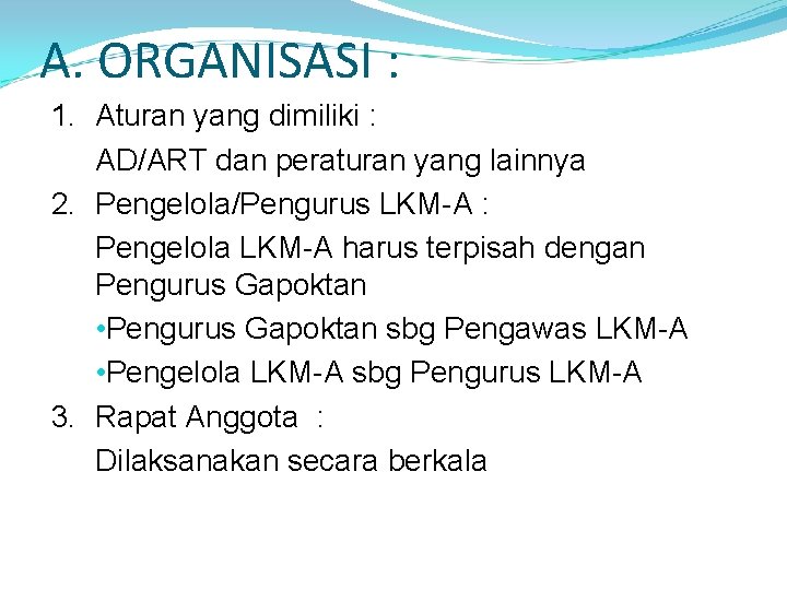 A. ORGANISASI : 1. Aturan yang dimiliki : AD/ART dan peraturan yang lainnya 2.