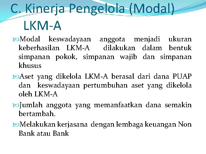 C. Kinerja Pengelola (Modal) LKM-A Modal keswadayaan anggota menjadi ukuran keberhasilan LKM-A dilakukan dalam