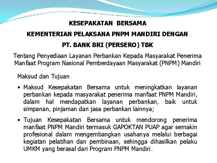 KESEPAKATAN BERSAMA KEMENTERIAN PELAKSANA PNPM MANDIRI DENGAN PT. BANK BRI (PERSERO) TBK Tentang Penyediaan