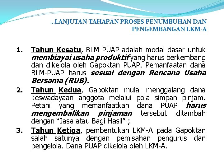 …LANJUTAN TAHAPAN PROSES PENUMBUHAN DAN PENGEMBANGAN LKM-A 1. Tahun Kesatu, BLM PUAP adalah modal