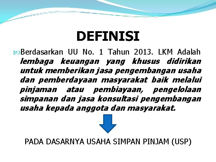 DEFINISI Berdasarkan UU No. 1 Tahun 2013. LKM Adalah lembaga keuangan yang khusus didirikan