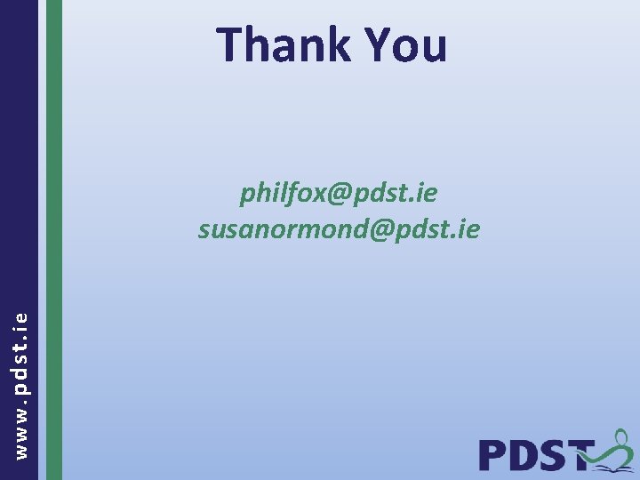 Thank You ww ww ww. p. p dd s ts. ti. ei e philfox@pdst.