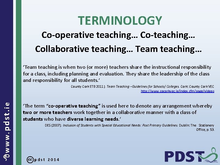 TERMINOLOGY Co-operative teaching… Co-teaching… Collaborative teaching… Team teaching… ‘Team teaching is when two (or