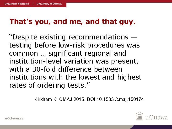 That’s you, and me, and that guy. “Despite existing recommendations — testing before low-risk